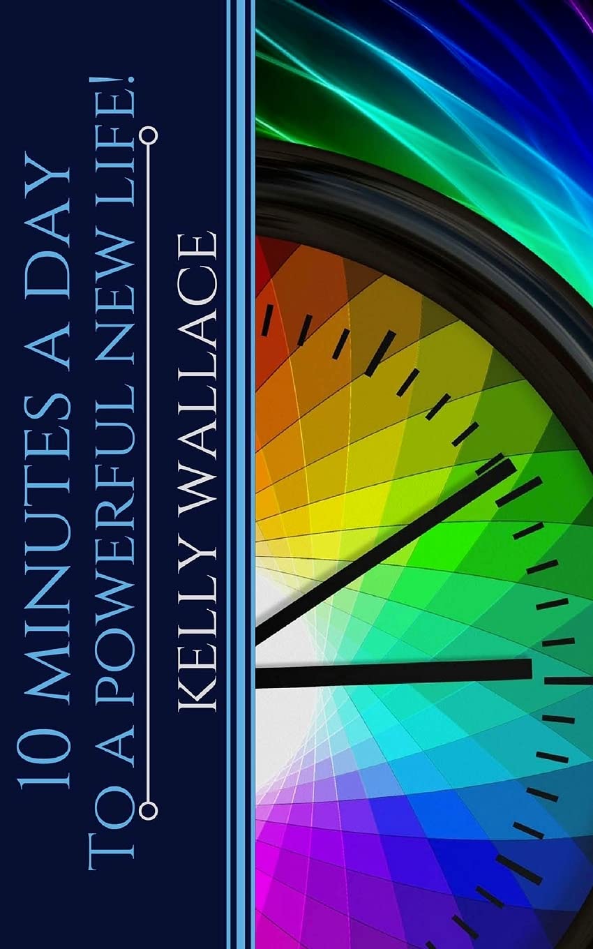 10 Minutes A Day To A Powerful New Life: Personal Success Through Intuitive Living Business, Finance & Career