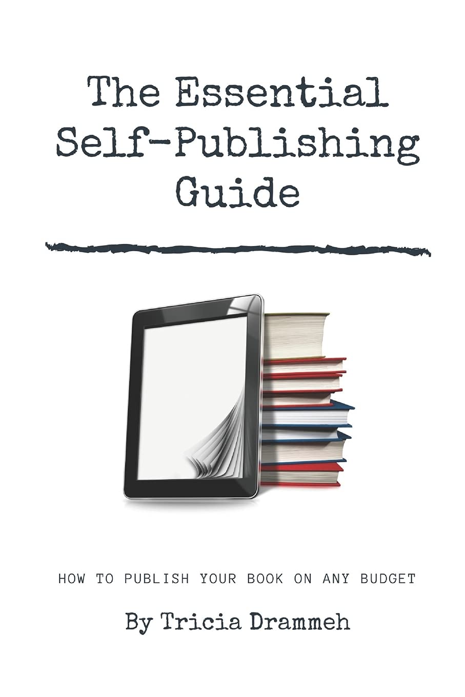 The Essential Self-Publishing Guide: How to publish your book on any budget! Contemporary literature