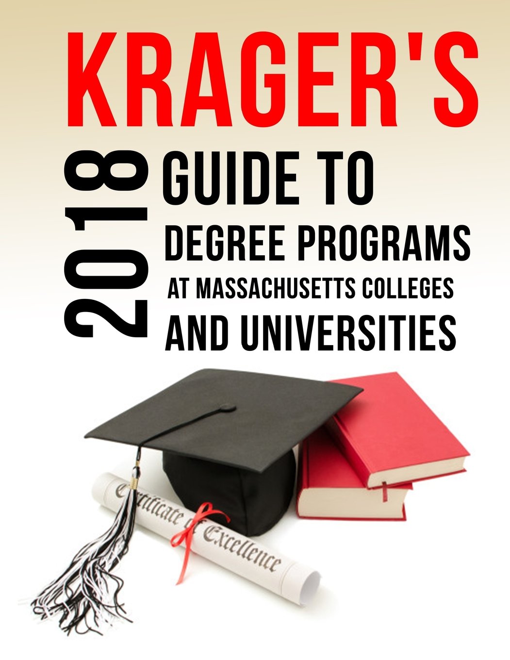 Krager’s Guide to Degree Programs at Massachusetts Colleges & Universities (2018) Learning & Reference