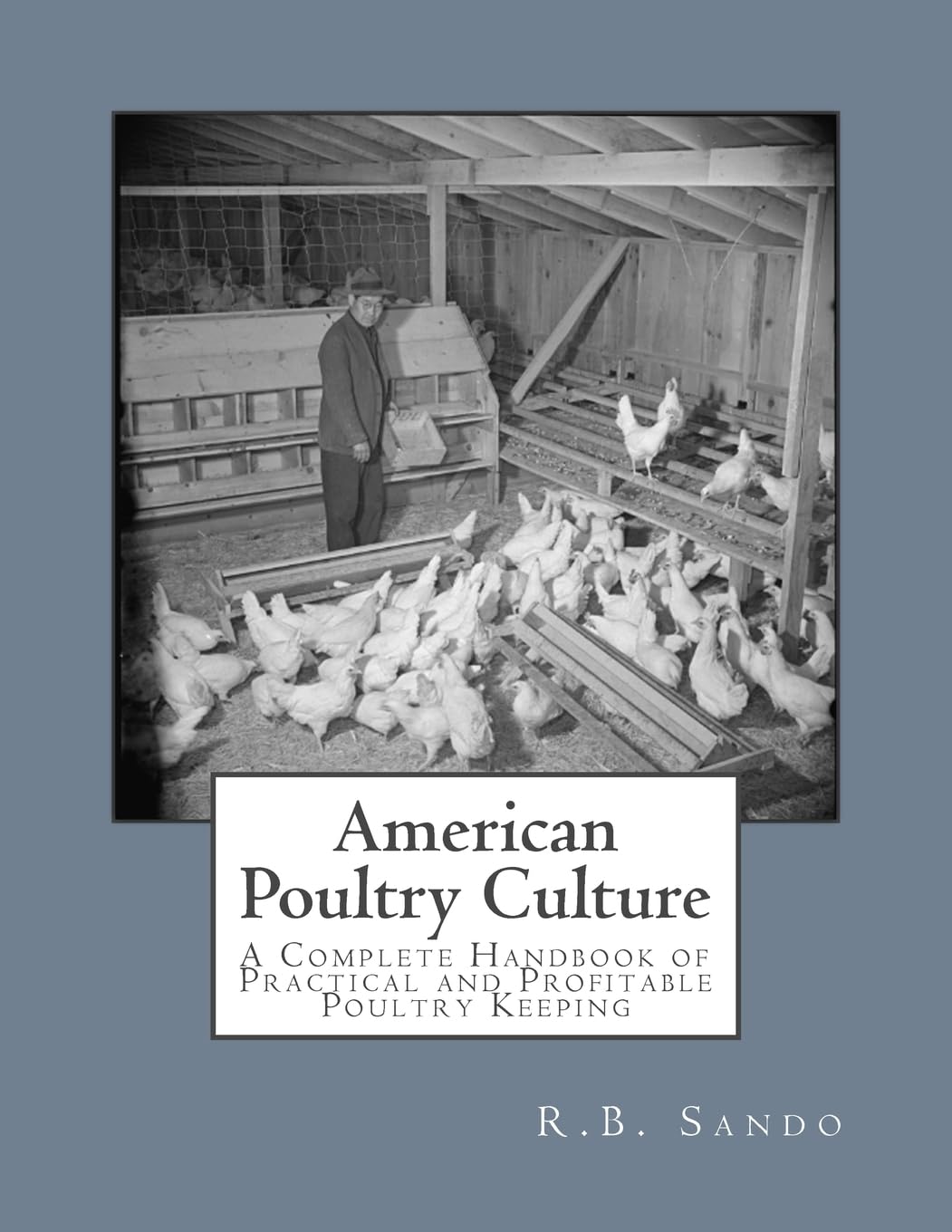 American Poultry Culture: A Complete Handbook of Practical and Profitable Poultry Keeping Home & Household