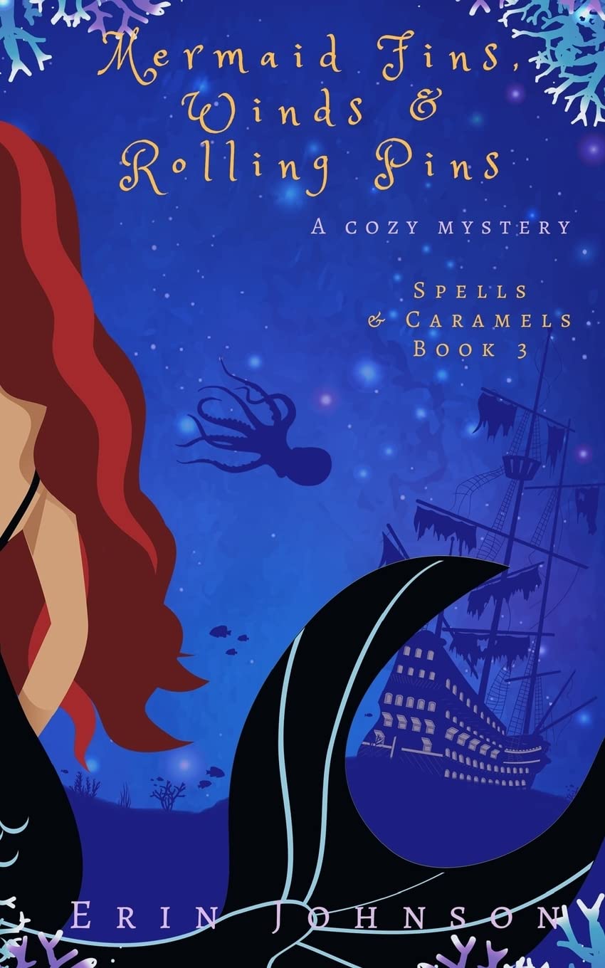 Mermaid Fins, Winds & Rolling Pins: A Cozy Witch Mystery (Spells & Caramels, Band 3) Cosy Mystery & Humour