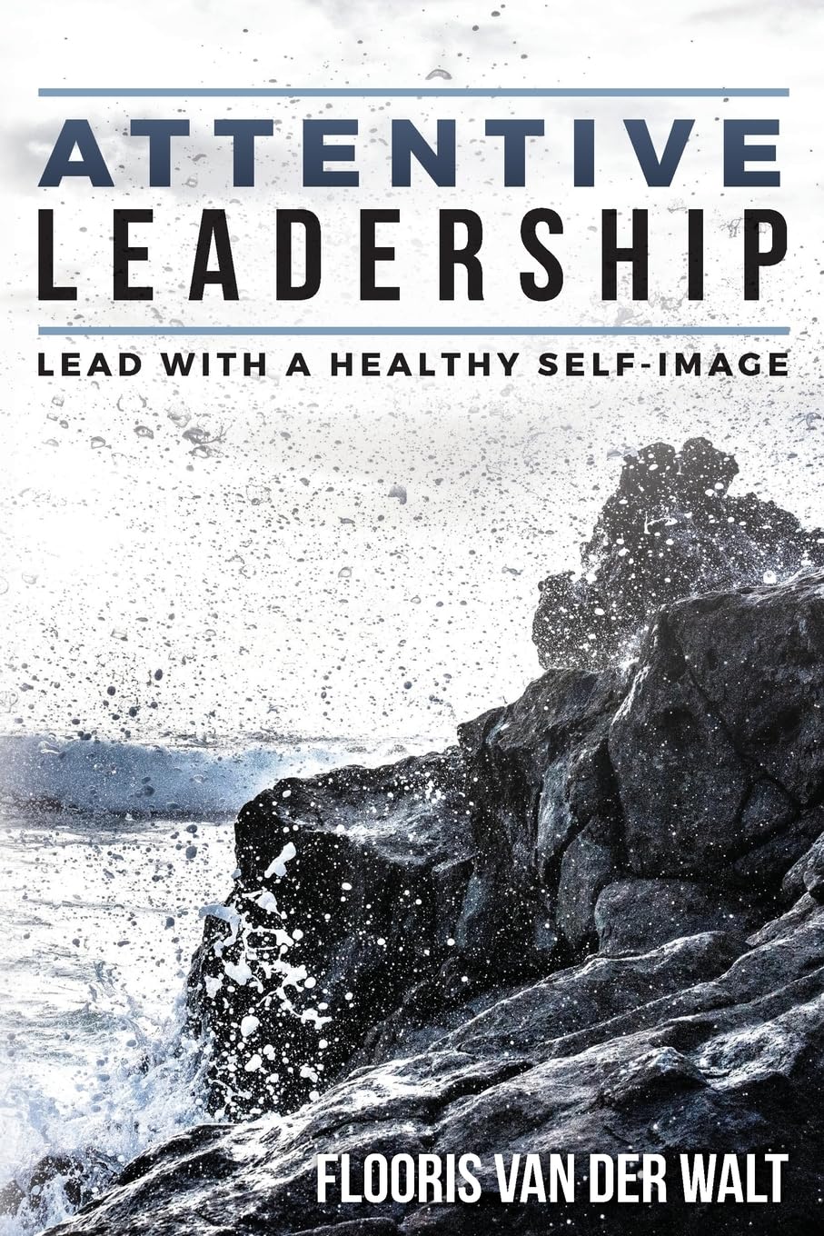 Attentive Leadership: Lead with a healthy self-image Business, Finance & Career