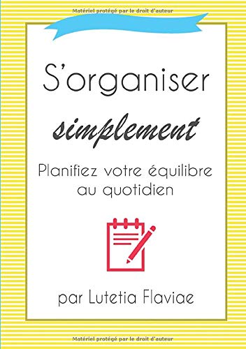 S'organiser simplement: Planifiez votre équilibre au quotidien Business, Finance & Career