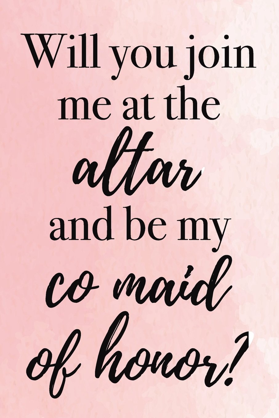 Will you join me at the altar and be my co maid of honor?: Blank Lined Journal Hobbies & Crafts