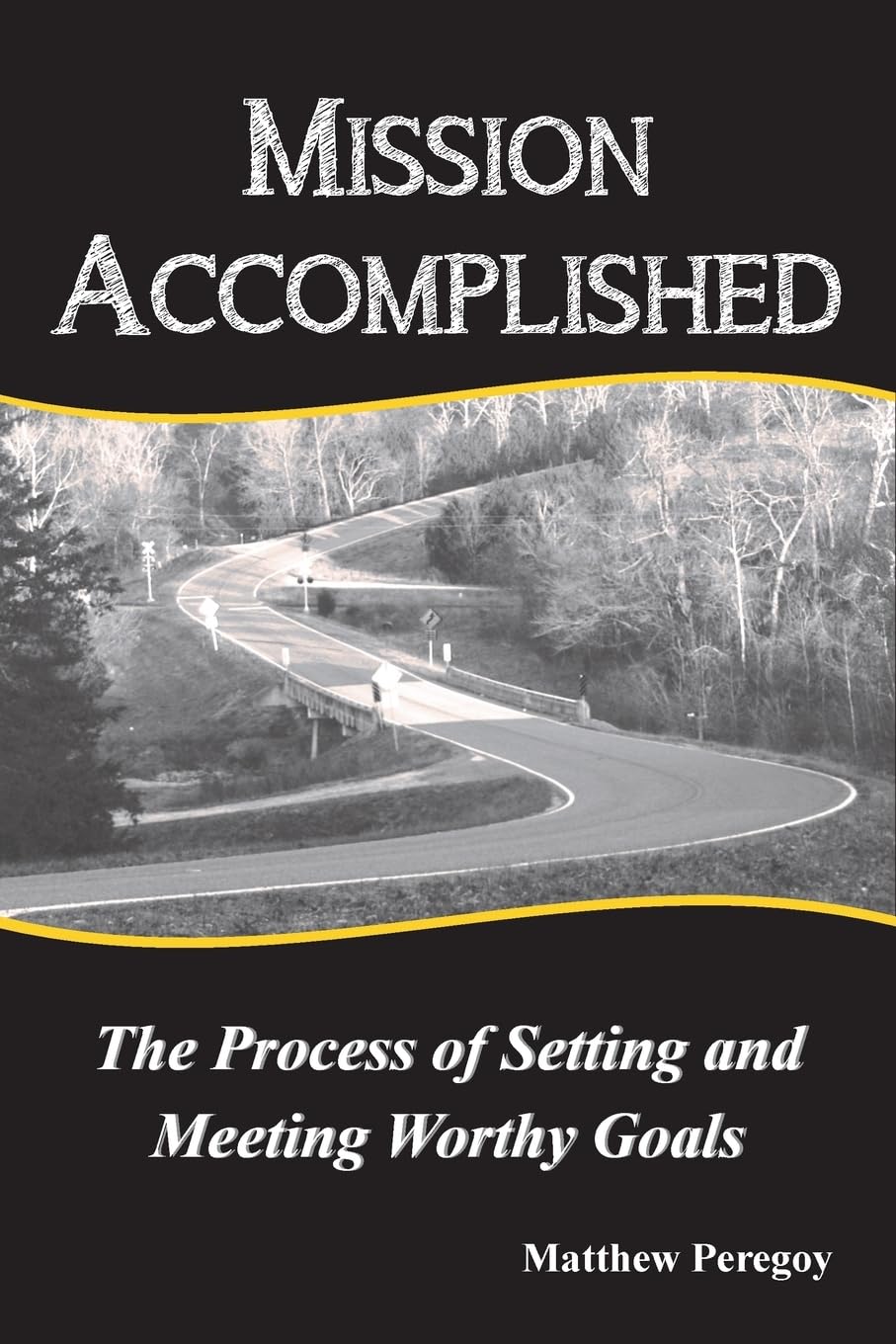 Mission Accomplished: The Process of Setting and Meeting Worthy Goals Lifestyle