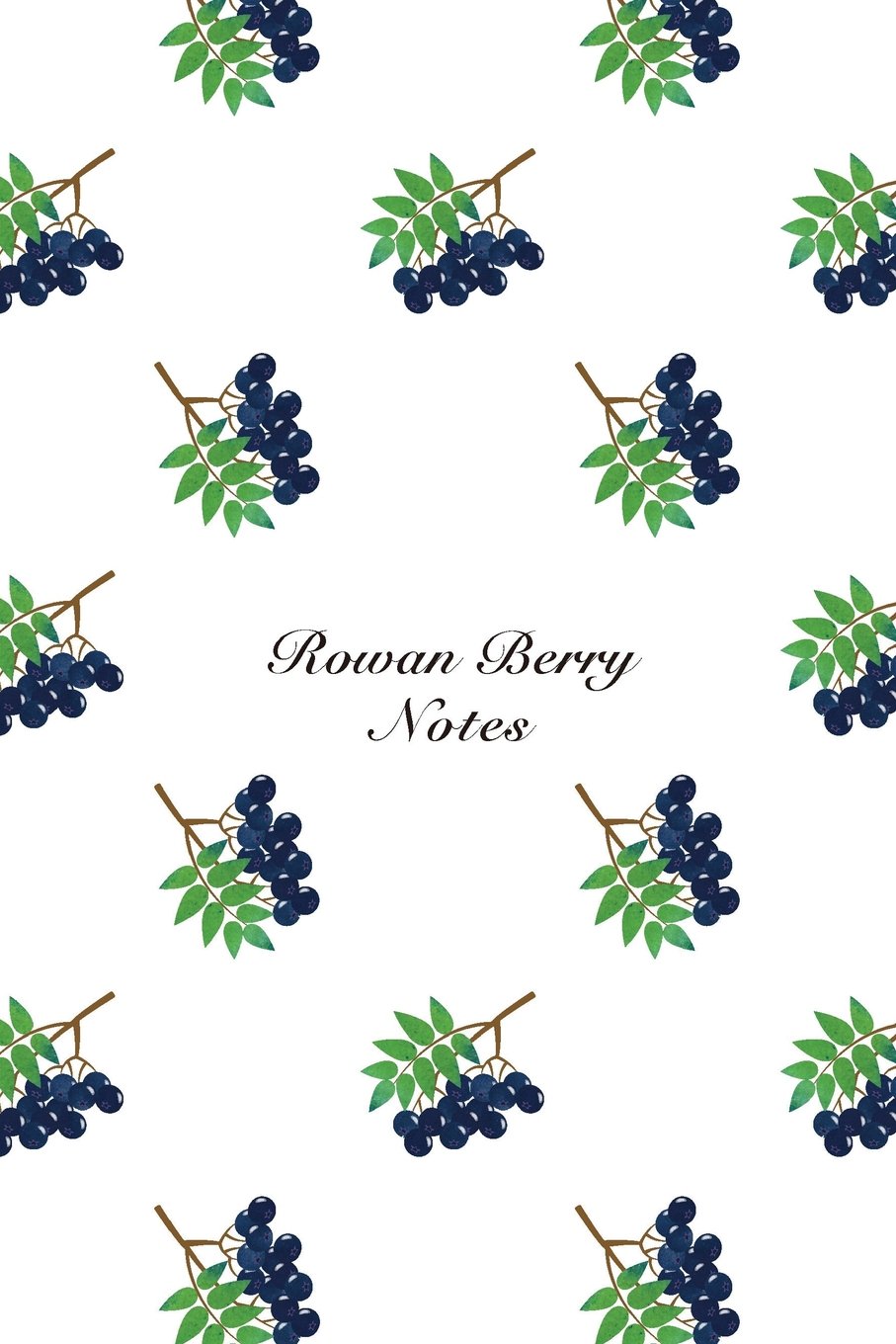 Rowan Berry Notes: 6"x9" Notebook Watercolor Texture Design Fruit Pattern Cover. 108 Blank Lined Pages Matte Softcover Note Book Journal Mathematics