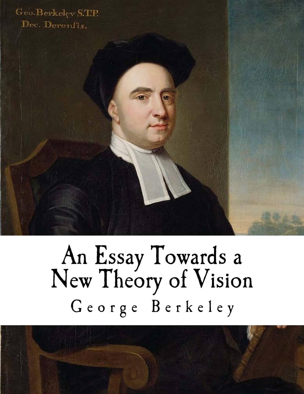 An Essay Towards: A New Theory of Vision (Classic George Berkeley) Philosophy