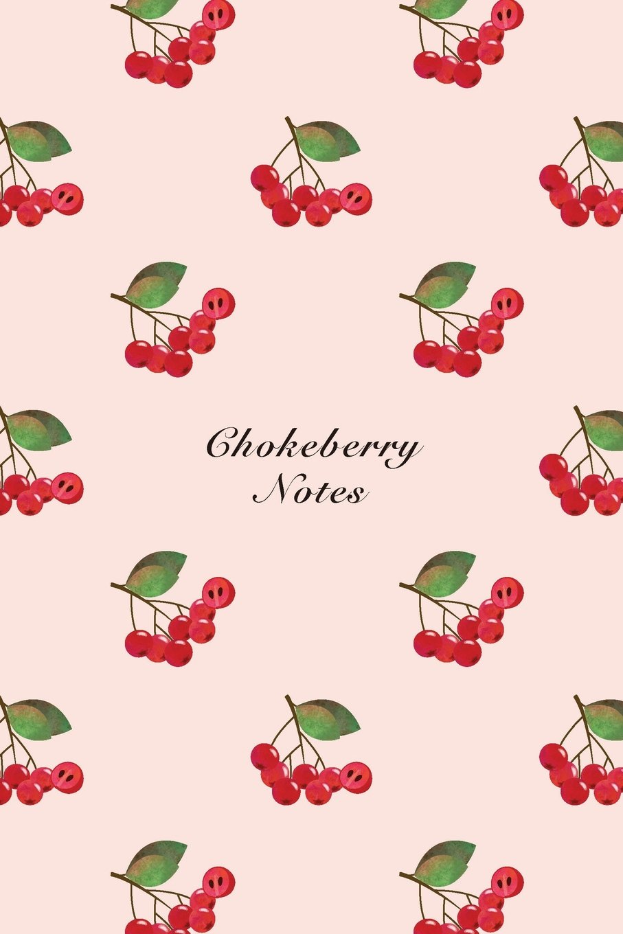 Chokeberry Notes: 6"x9" Notebook Watercolor Texture Design Fruit Pattern Cover. 108 Blank Lined Pages Matte Softcover Note Book Journal Mathematics