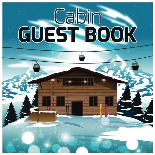 Cabin Guest Book: Vacation Guest Book for your Guests to Sign in &Comments : Visitors Book, Guest Comments Book Hobbies & Crafts