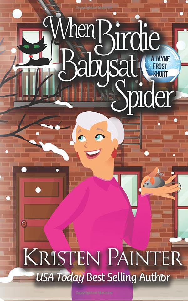 When Birdie Babysat Spider: A Jayne Frost Short Detective & CSI