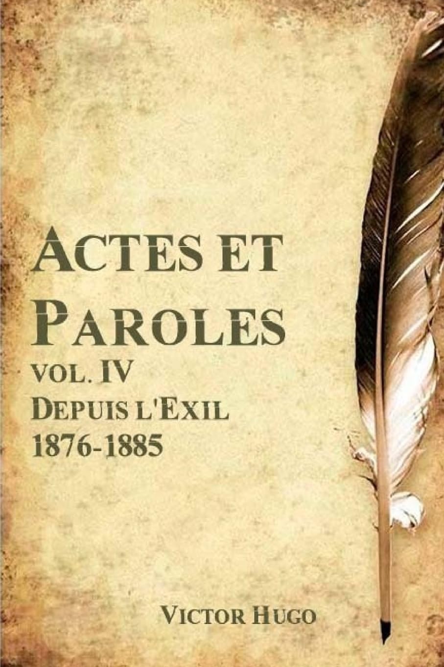 Actes et Paroles, Vol. IV Depuis l'Exil 1876-1885 book