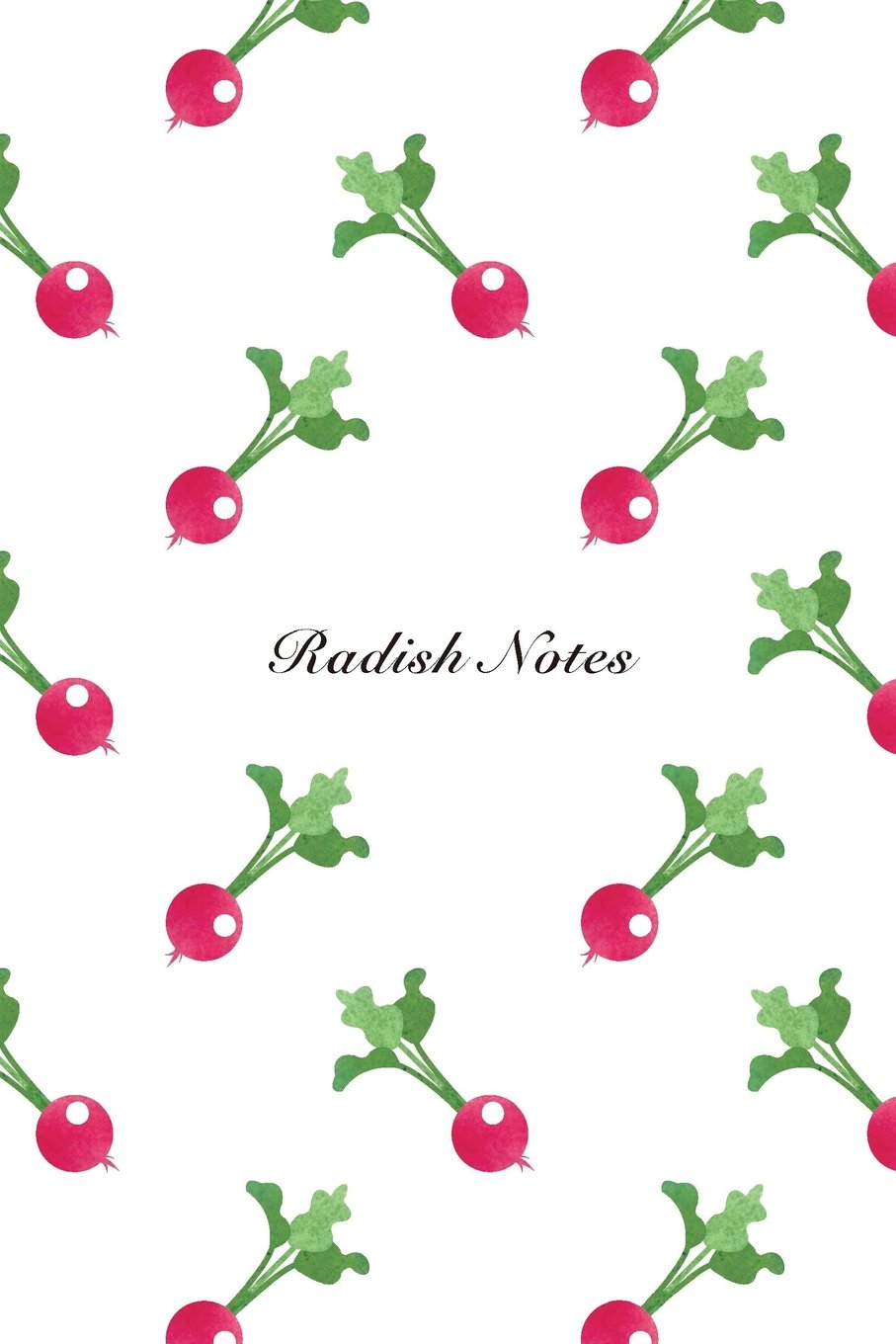 Radish Notes: 6"x9" Notebook Watercolor Texture Design Vegetable Food Ingredient Pattern Cover. 108 Blank Lined Pages Matte Softcover Note Book Journal Mathematics