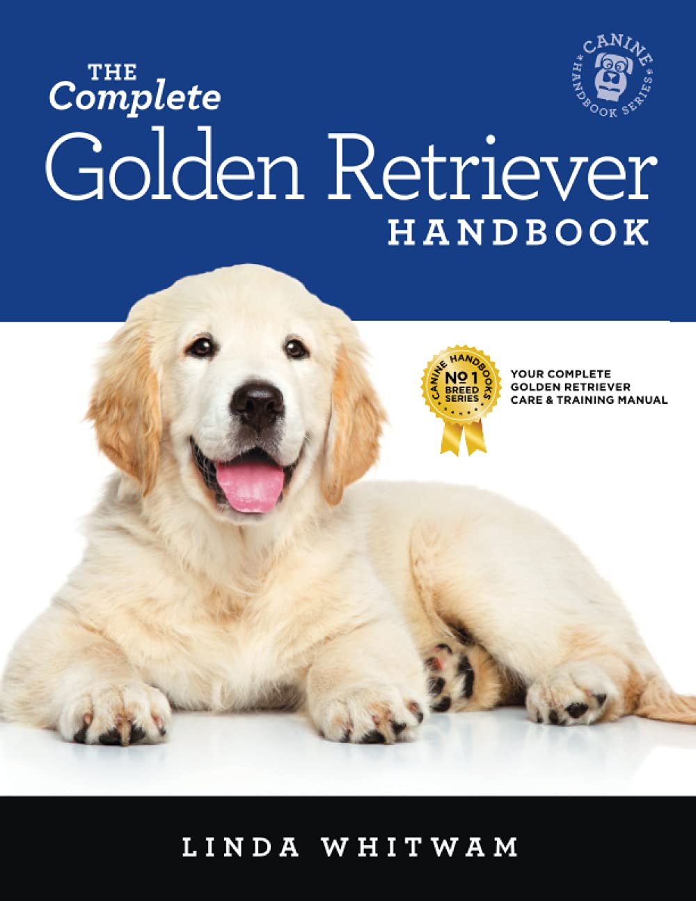 The Complete Golden Retriever Handbook: The Essential Guide for New & Prospective Golden Retriever Owners (Canine Handbooks) book