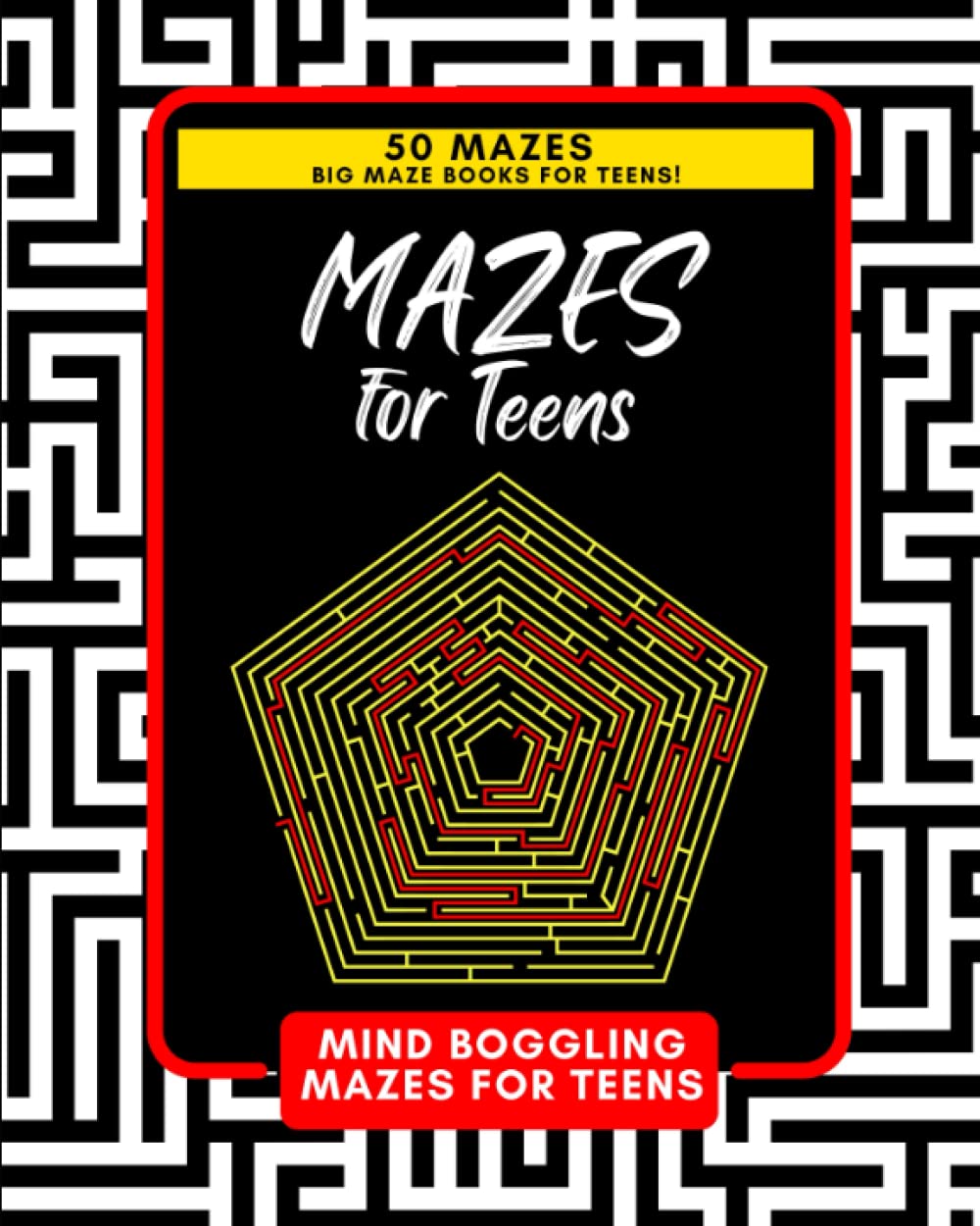 Mazes for Teens: Big Maze Books for Teens: 50 Mind Boggling Maze Puzzles for Teens Leisure & Fun