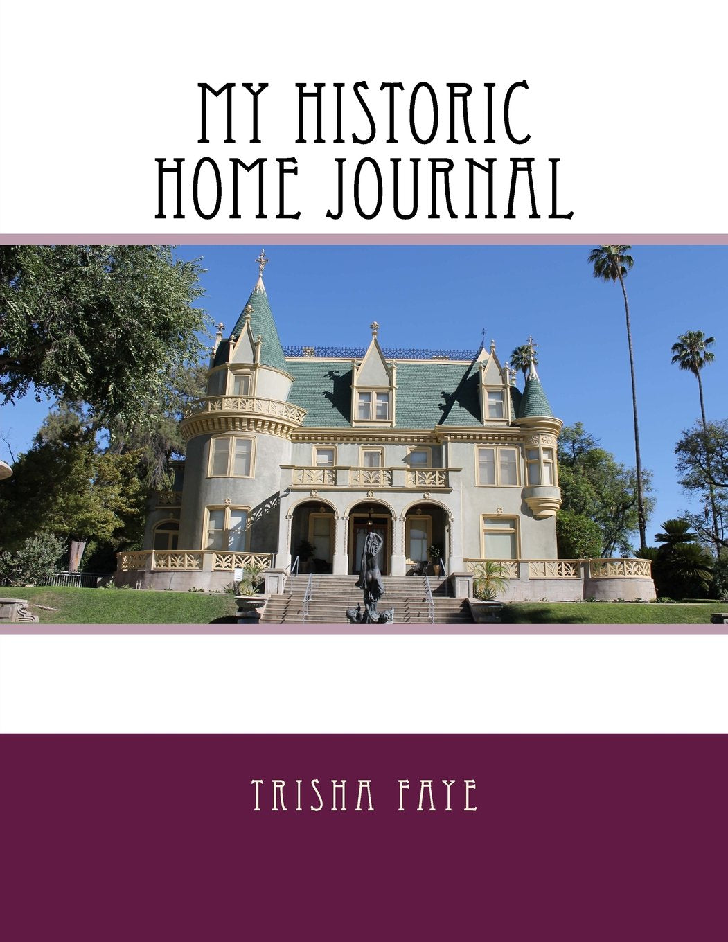 My Historic Home Journal (For the Record: Journals & Recollections, Band 1) Architecture