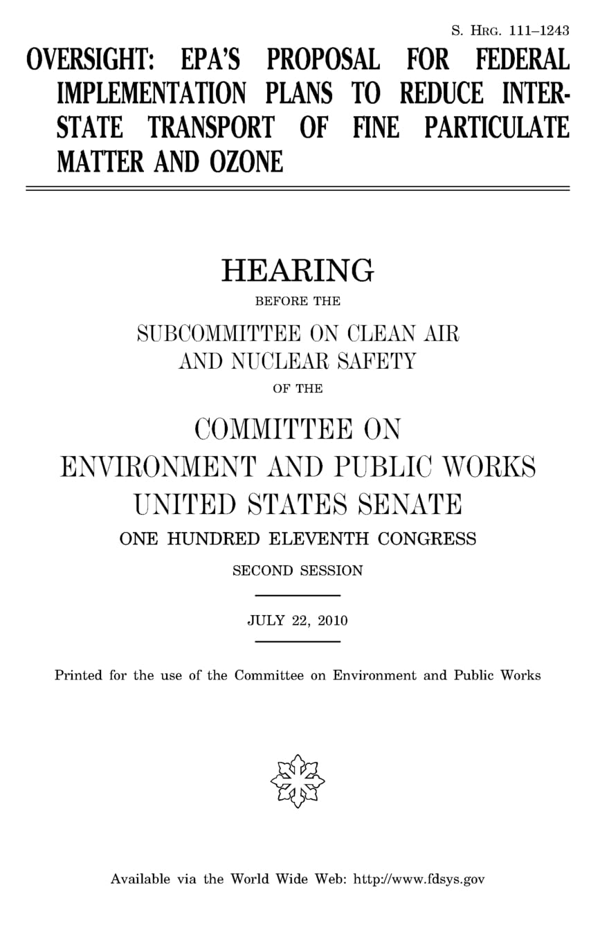Oversight : EPA’s proposal for federal implementation plans to reduce interstate transport of fine particulate matter and ozone Law