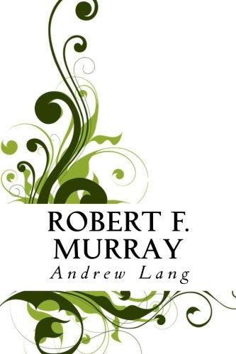 Robert F. Murray: His Poems: With a Memoir Contemporary literature