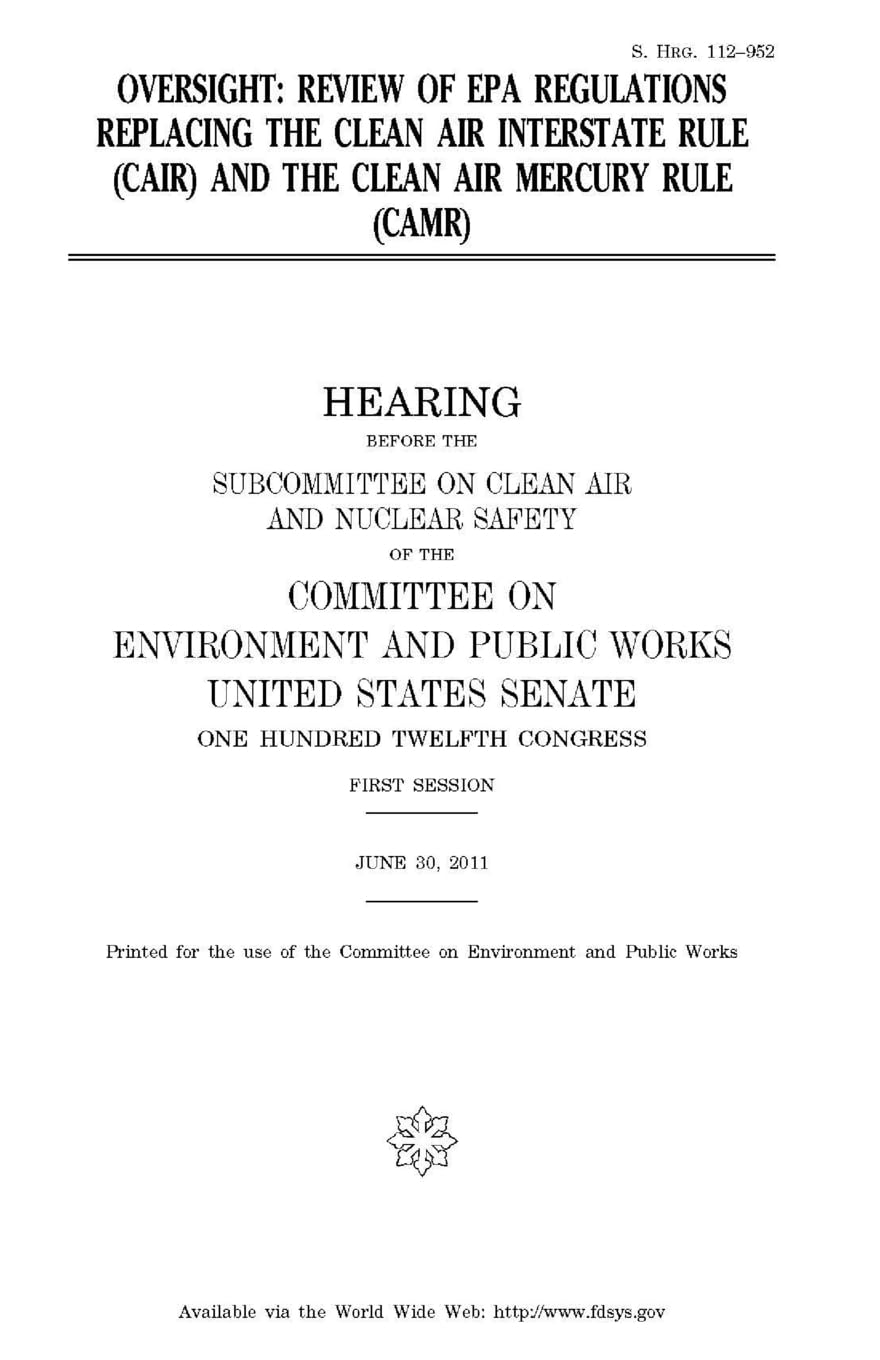Oversight : review of EPA regulations replacing the Clean Air Interstate Rule (CAIR) and the Clean Air Mercury Rule (CAMR) Law