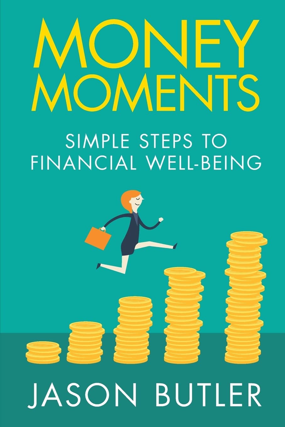 Money Moments: Simple steps to financial well-being Business, Finance & Career