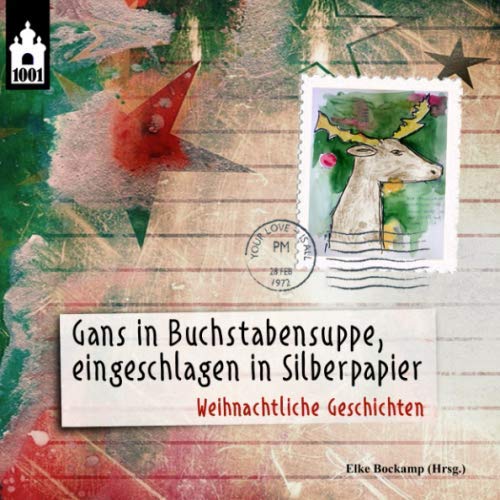 Gans in Buchstabensuppe, eingeschlagen in Silberpapier: Weihnachtliche Geschichten Contemporary literature