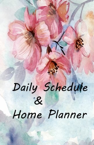 Daily Schedule & Home Planner: Daily Organizer for Work: Workday Planner/To do List/ Home Planner/ Floral Planner book