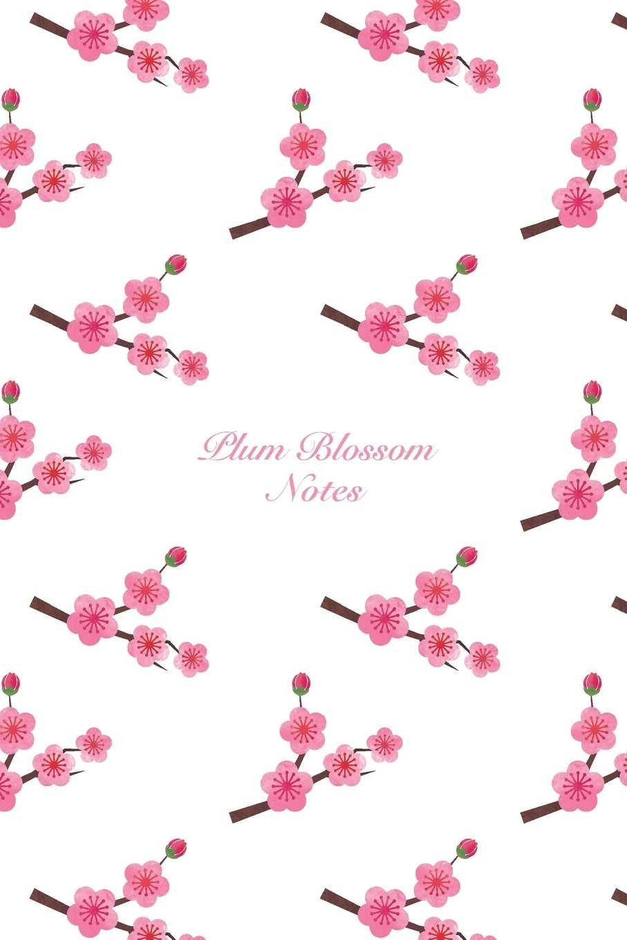 Plum Blossom Notes: 6"x9" Notebook Watercolor Texture Design Botanic Garden Flower Pattern Cover. 108 Blank Lined Pages Matte Softcover Note Book Journal Mathematics