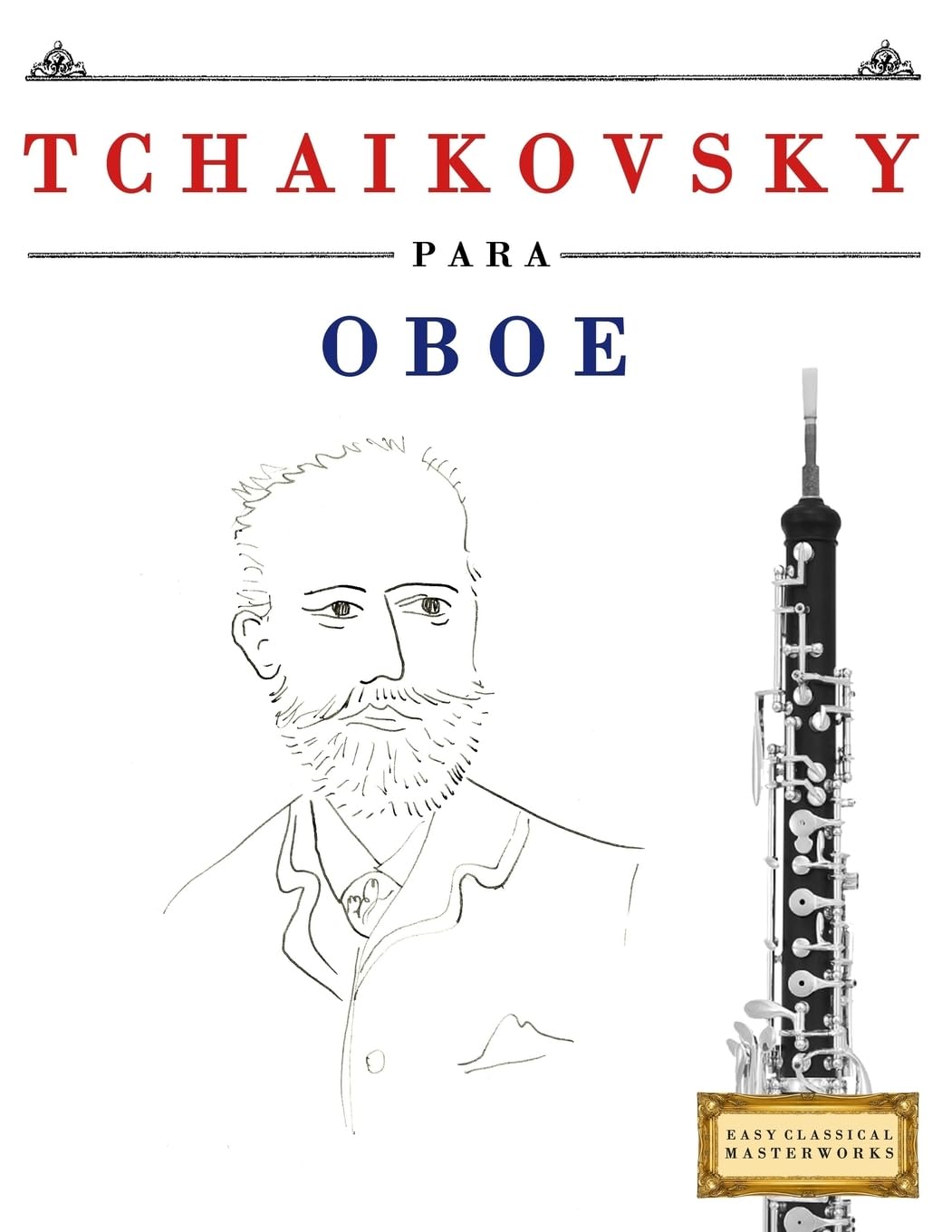 Tchaikovsky para Oboe: 10 Piezas Fáciles para Oboe Libro para Principiantes Arts & Music
