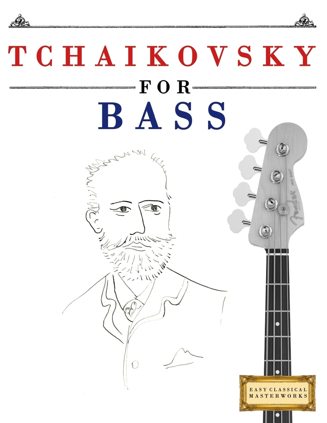 Tchaikovsky for Bass: 10 Easy Themes for Bass Guitar Beginner Book Arts & Music