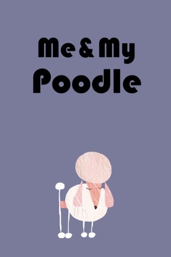 Me & My Poodle (6x9 lined writing notebook, 120 pages, purple): Living Life with My Poodle Pets