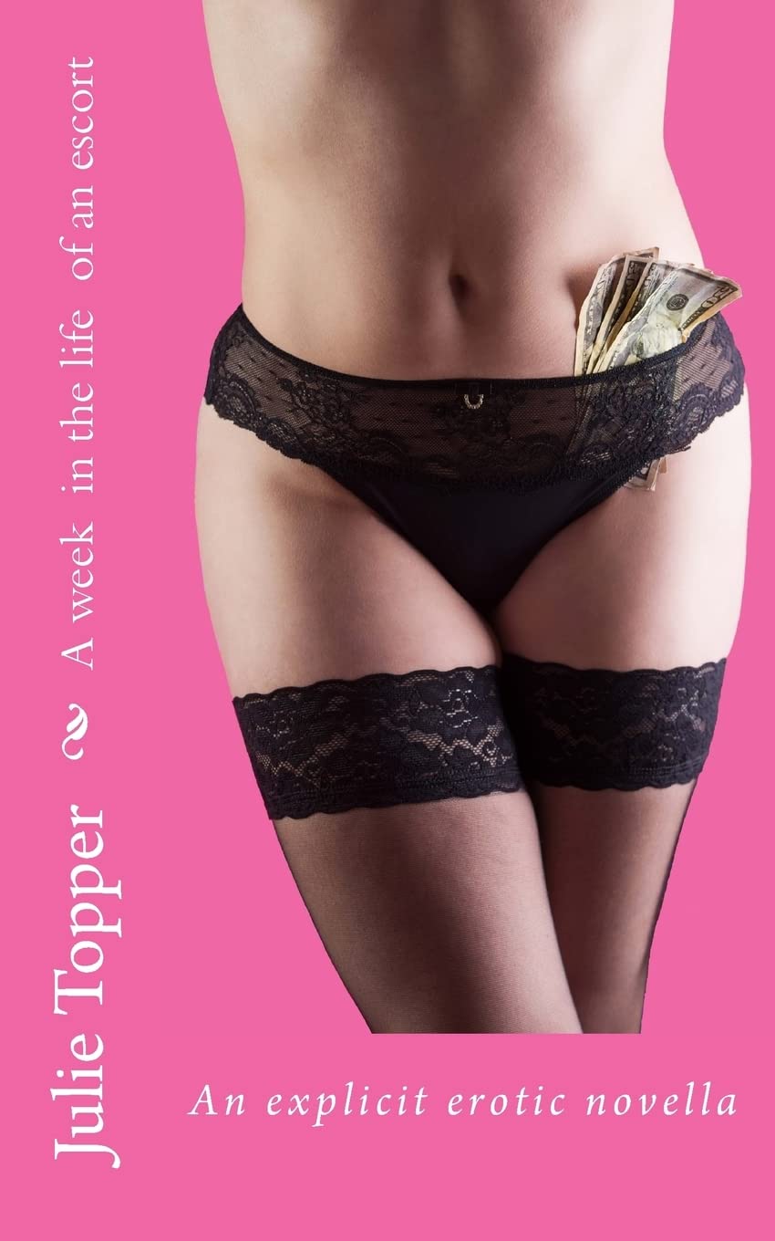 A week in the life of an escort (Julie's erotica) Eroticism