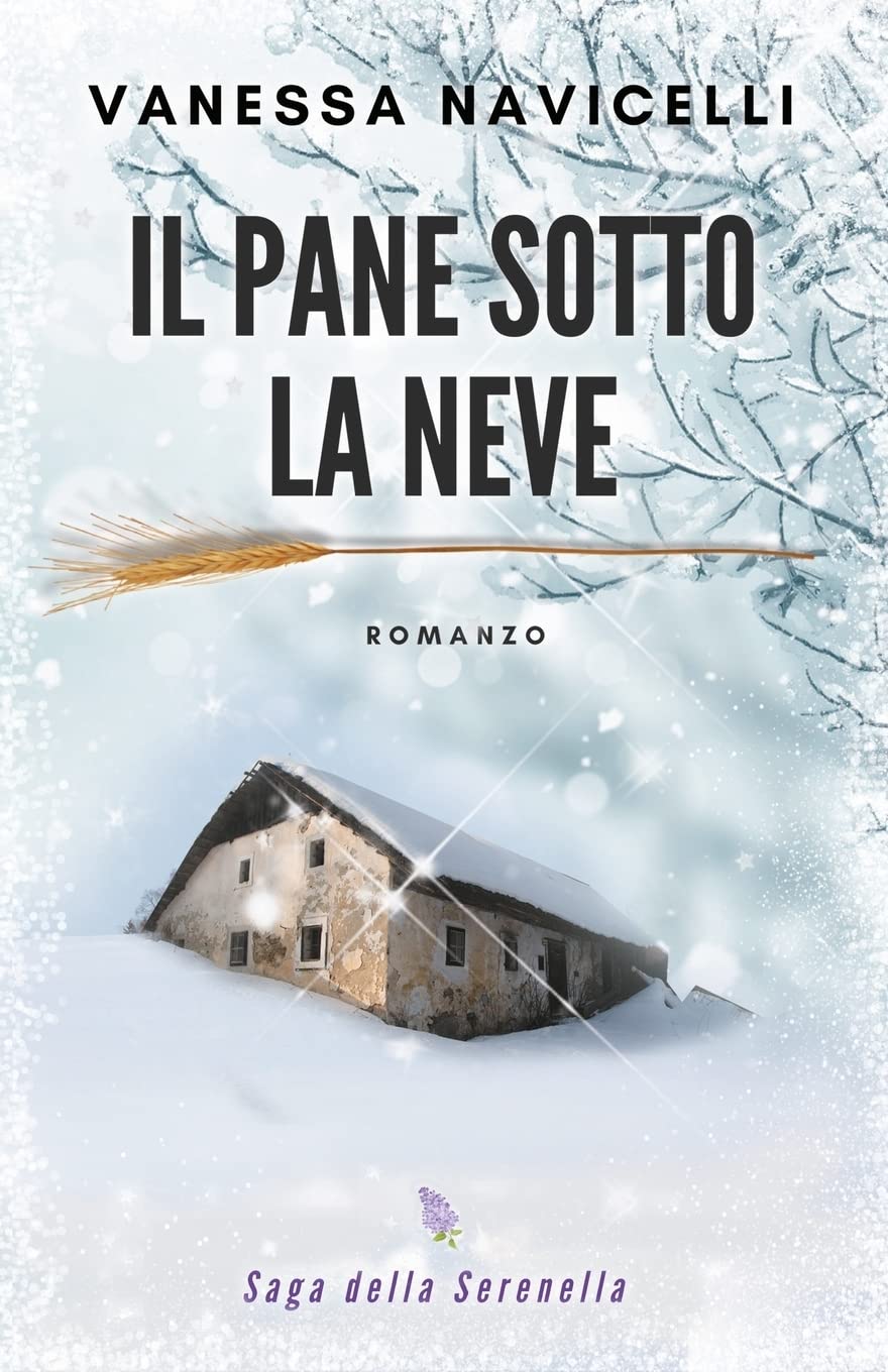 Il pane sotto la neve (Saga della Serenella, Band 1) Historical Fiction