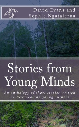 Stories from Young Minds: An anthology of short stories written by New Zealand young authors Novels & Short Stories