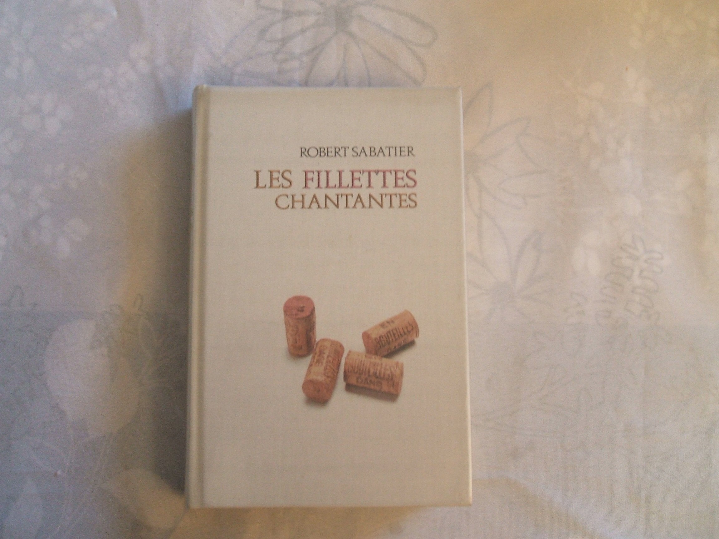 ROBERT SABATIER DE L'ACADEMIE GONCOURT//LES FILLETTES CHANTANTES//ROMAN//ALBIN MICHEL//1980 book