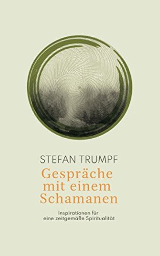 Gespräche mit einem Schamanen: Inspirationen für eine zeitgemäße Spiritualität book