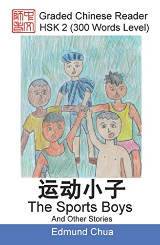 Graded Chinese Reader: HSK 2 (300 Words Level): The Sports Boys And Other Stories Foreign Languages ​​& Dictionaries
