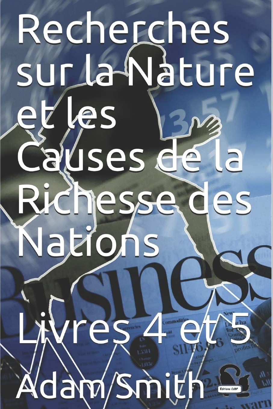 Recherches sur la Nature et les Causes de la Richesse des Nations: Livres 4 et 5 book