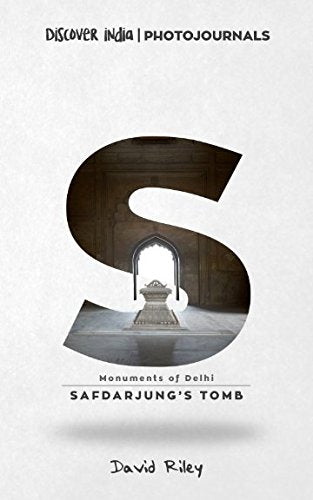 Safdarjung's Tomb: Discover India | Photojournals (Monuments of Delhi, Band 5) Travel