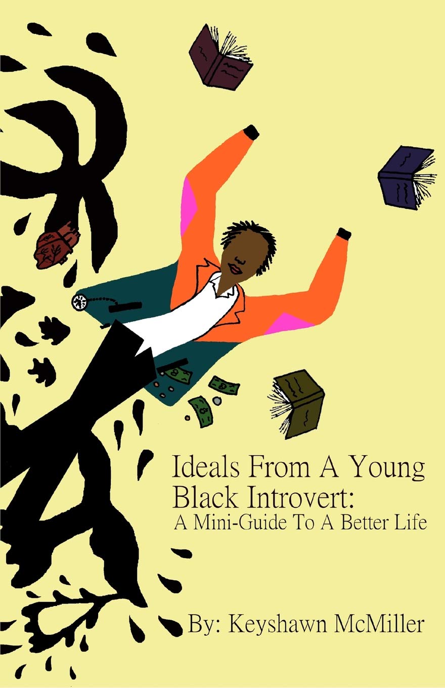 Ideals From A Young Black Introvert: A Mini-Guide To A Better Life Business, Finance & Career