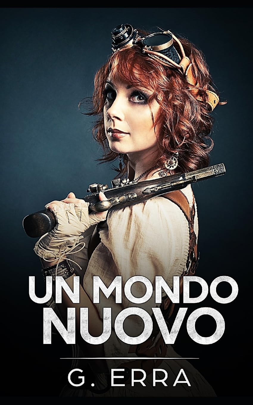 Un mondo nuovo (GipuntoE, Band 2) Cyberpunk & Steampunk