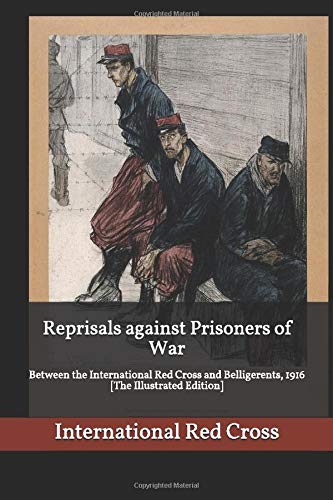 Reprisals against Prisoners of War: Between the International Red Cross and Belligerents, 1916 Law