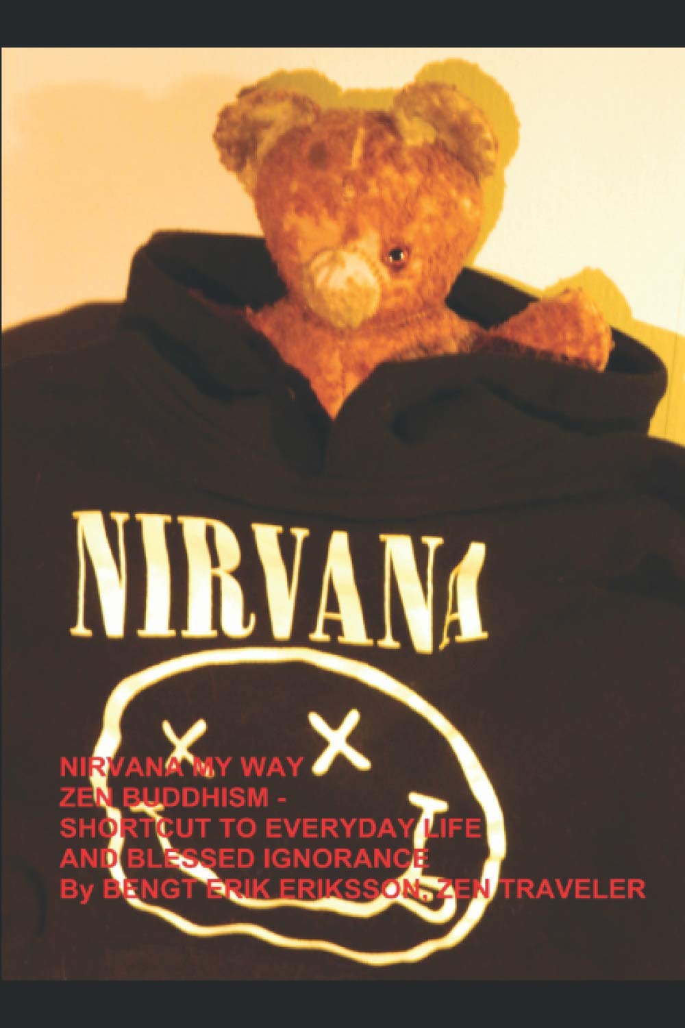 NIRVANA MY WAY: ZEN BUDDHISM - SHORTCUT TO EVERYDAY LIFE AND BLESSED IGNORANCE Lifestyle
