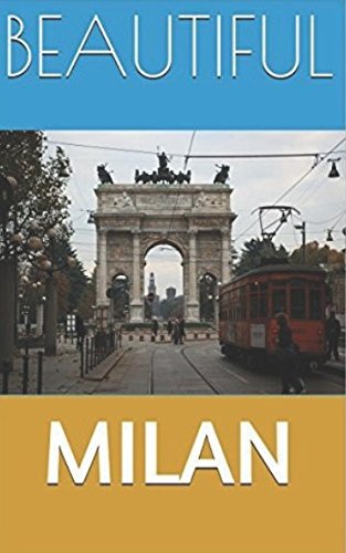 BEAUTIFUL MILAN: Tourist guide to Milan (Testi in lingua Inglese) Reference Books