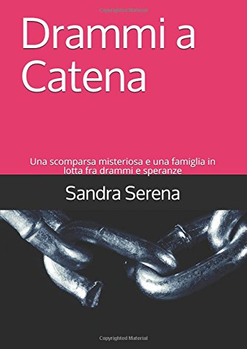 Drammi a Catena: Una scomparsa misteriosa e una famiglia in lotta fra drammi e speranze (Giallo, Band 1) Contemporary literature