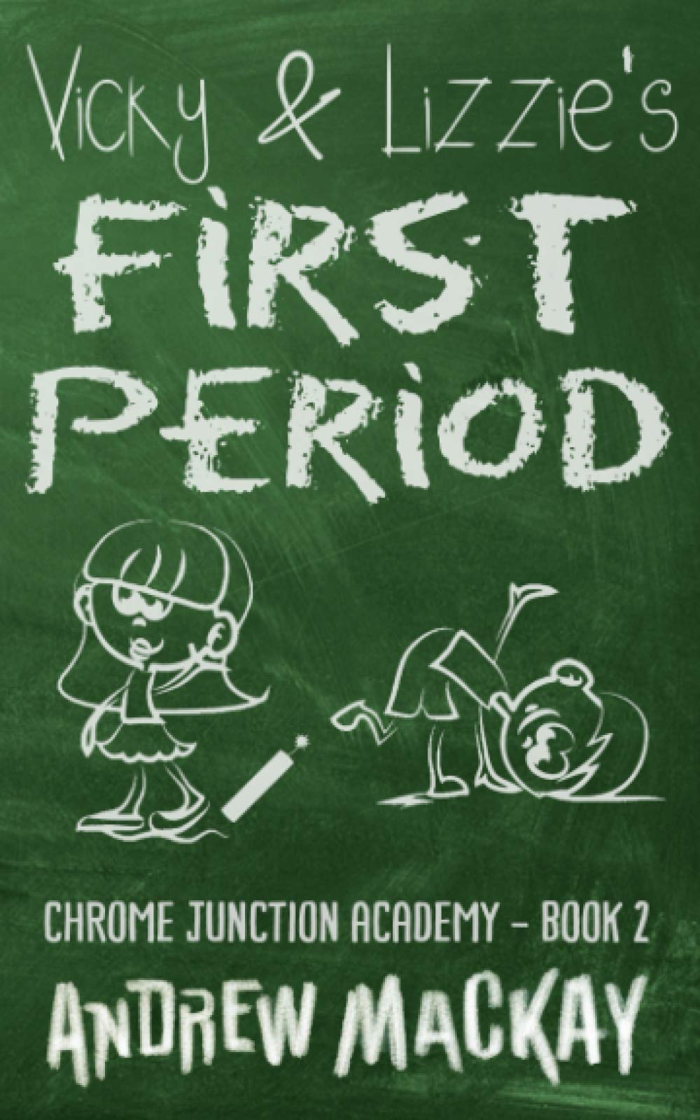 Vicky & Lizzie's First Period (Chrome Junction Academy Series, Band 2) Humour & Satire