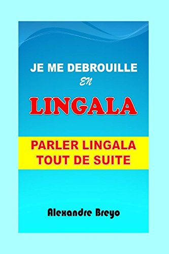 Je me Debrouille en Lingala: Parler Lingala Tout de Suite book