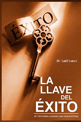 LA LLAVE DEL ÉXITO: 50 TIPS PARA LOGRAR UNA VIDA EXITOSA book