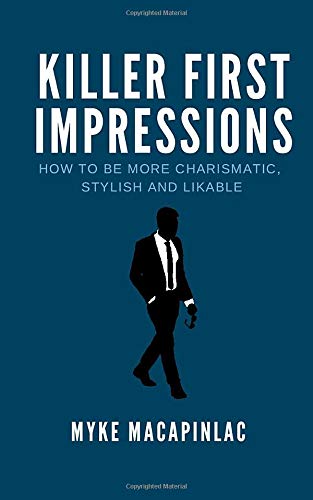 Killer First Impressions: How to Be More Charismatic, Stylish and Likable book