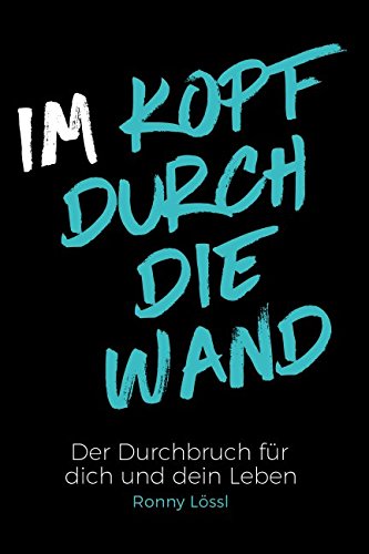 Im Kopf durch die Wand: Der Durchbruch für dich und dein Leben Lifestyle