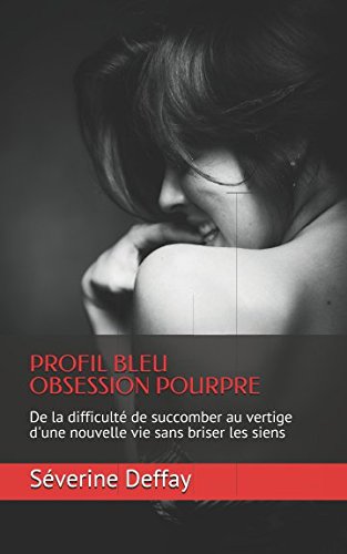 Profil bleu Obsession pourpre: De la difficulté de succomber au vertige d'une nouvelle vie sans briser les siens Contemporary literature