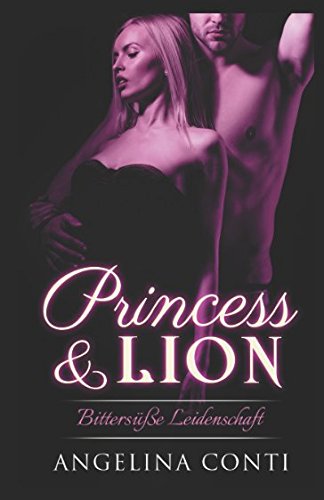 Princess & Lion: Bittersüße Leidenschaft (P&L) book